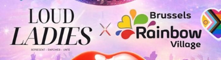 Brussels Pride: Loud Ladies Belgium: Making Room, Making Noise, Making Change